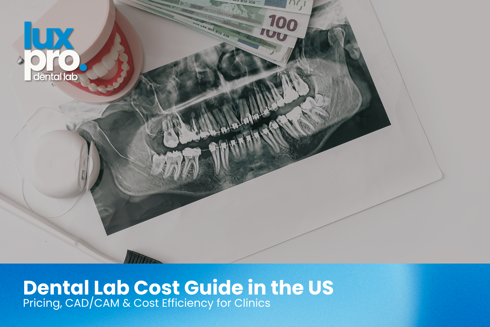 Dental Lab Cost Guide in the US | Pricing, CAD/CAM & Cost Efficiency for Clinics