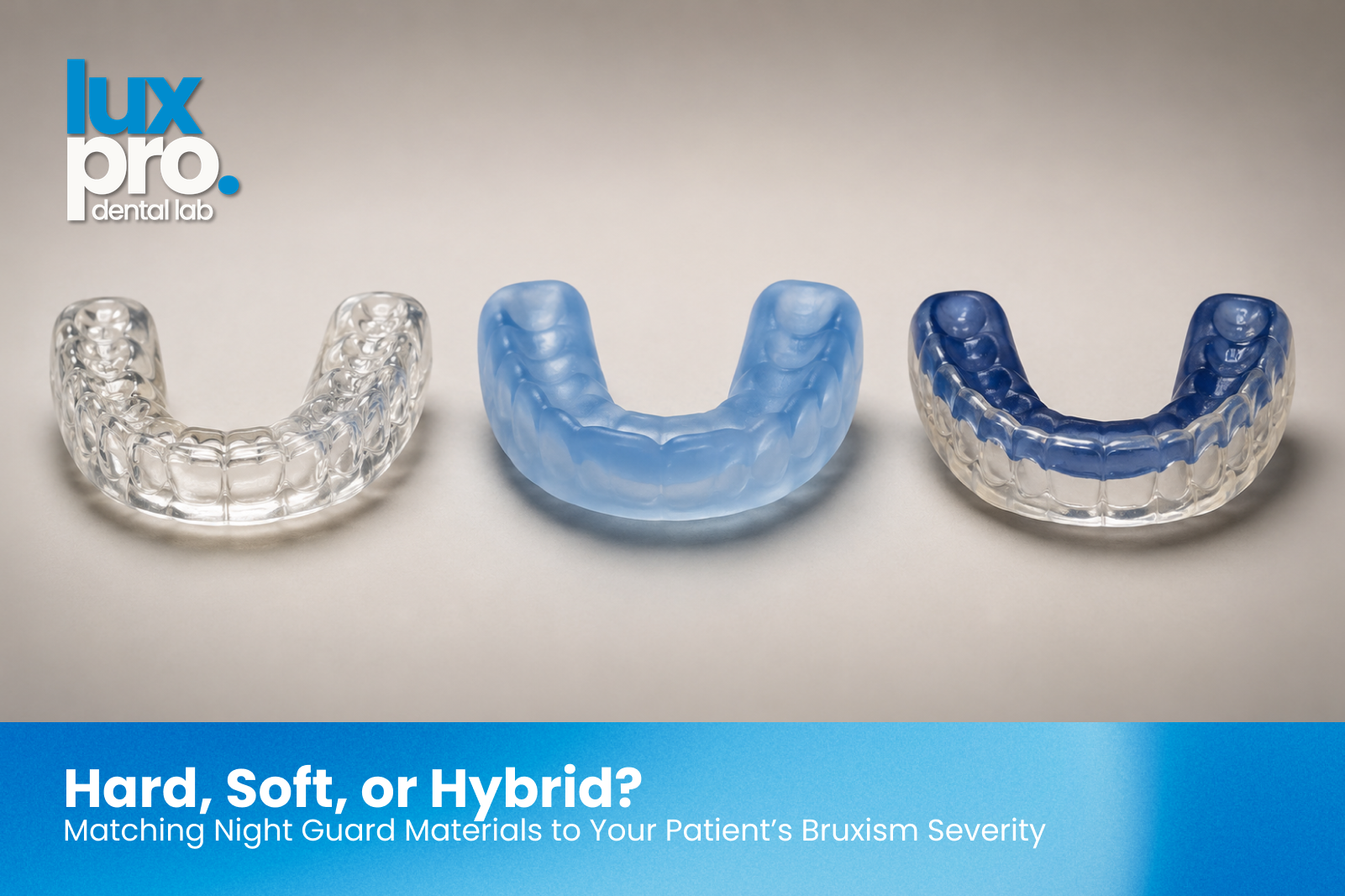 Three dental night guards displayed side by side on a clean neutral background, showing hard, soft, and hybrid material options used to match different levels of bruxism severity.